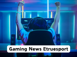 Gaming News Etruesport