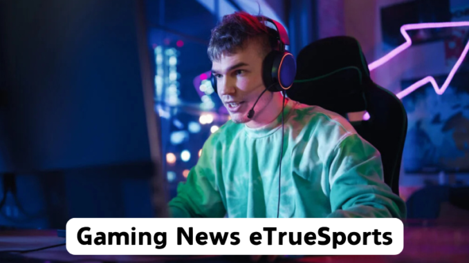 Gaming News eTrueSports