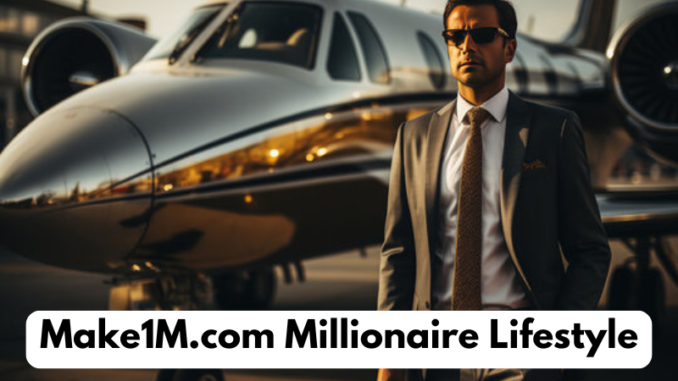 Make1M.com Millionaire Lifestyle