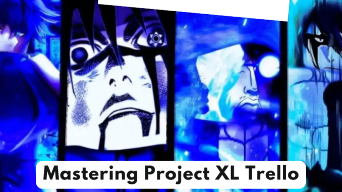 Mastering Project XL Trello